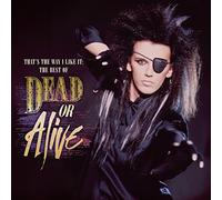 Dead Or Alive That's the Way I Like It: The Best of Dead Or Alive (CD) Album