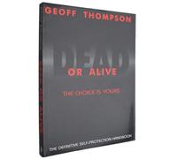 Dead or Alive: The Choice is Yours - The Definitive Self-protection Handbook