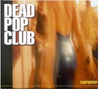 Dead Pop Club - Superpower
