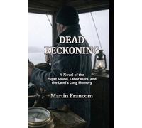 DEAD RECKONING: A Novel of the Puget Sound, Labor Wars, and the Land's Long Memory
