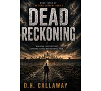 Dead Reckoning: A Post-Apocalyptic Survival Thriller (The Dead Current Series, Book 3)