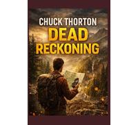 Dead Reckoning: A PRACTICAL GUIDE TO WILDERNESS NAVIGATION