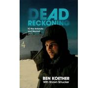 DEAD RECKONING: To the Antarctic and Beyond