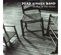 Dead Ringer Band, the - Living in the Circle