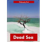 Dead Sea: A Visual Journey Through Earth’s Lowest Point - Stunning Photography of Hypersaline Waters, Mineral Shores, and Desert Serenity