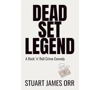 Dead Set Legend: A Rock ’n’ Roll Crime Comedy: 1