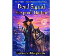 Dead Signal at Hexproof Harbor: A Witchy Paranormal Cozy Mystery with a Wolf Sidekick