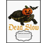 Dead Slow Halloween Turtle Notebook: 7.5x9.25” Lined Composition book 200 pages - A Place for Thoughts, Plans & Creative Ideas