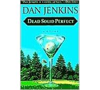 Dead Solid Perfect by Dan Jenkins