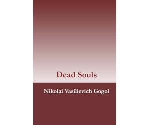 Dead Souls by Nikolai Vasilievich Gogol
