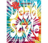 Dead Style: A Long Strange Trip into the Magical World of Tie-dye
