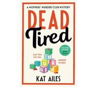 Dead Tired: 'Cosy crime at its finest!' - Janice Hallett