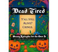 Dead Tired: Sassy Epitaphs for the Over It: Adult Coloring Book