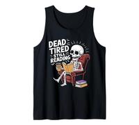 Dead Tired sta ancora leggendo il divertente umorismo di Skeleton Book Lover Canotta