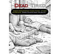 Dead Tired: Zombies Doing Everyday Things - A Funny & Relaxing Coloring Book for Adults