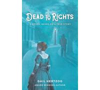 Dead to Rights: A Novel: Based on a True Story