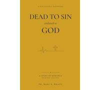 Dead to Sin, Enslaved to God: A Study in Romans 6