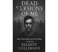 Dead Versions Of Me: Some versions didn't survive the telling.