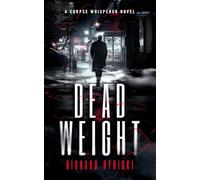 Dead Weight: A Supernatural Crime Thriller Where the Dead Demand Justice