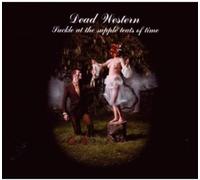 Dead Westerns - Suckle At The Supple Teats Of Time