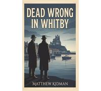 Dead Wrong in Whitby: Dead Wrong: The Brothers Malone Mysteries