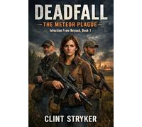 Deadfall: the Meteor Plague: Infection from beyond, Book 1