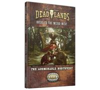 Deadlands: Guida Al Weird West - Il Horrendo Nordovest (Rilegato)