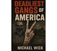 Deadliest Gangs Of America