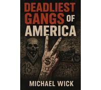 Deadliest Gangs Of America