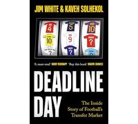 Deadline Day: The Inside Story of Football’s Transfer Window