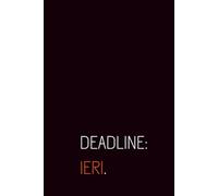 Deadline: ieri: Quaderno a righe per ufficio e lavoro - Taccuino ironico da 100 pagine, regalo per amici e colleghi