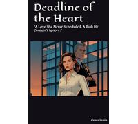 Deadline of the Heart: “A Love She Never Scheduled. A Risk He Couldn’t Ignore.”