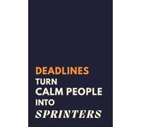 Deadlines Turn Calm People Into Sprinters: Funny Office Lined Notebook for Work Notes