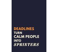 Deadlines Turn Calm People Into Sprinters: Funny Office Lined Notebook for Work Notes