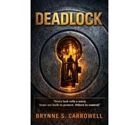 DEADLOCK: A Psychological Thriller about Control, Access, and the Price of Trust