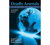 Deadly Arsenals: Nuclear, Biological And Chemical Threats