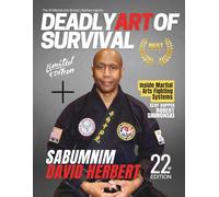 Deadly Art of Survival Magazine 22nd Edition Featuring David Herbert: The #1 Martial Arts Magazine Worldwide MMA, Traditional Karate, Kung Fu, Goju-Ryu, and More