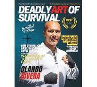 Deadly Art of Survival Magazine 22nd Edition Featuring Olando Rivera,: The #1 Martial Arts Magazine Worldwide MMA, Traditional Karate, Kung Fu, Goju-Ryu, and More