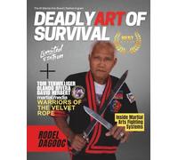 Deadly Art of Survival Magazine 22nd Edition Featuring Rodel Dagooc: The #1 Martial Arts Magazine Worldwide MMA, Traditional Karate, Kung Fu, Goju-Ryu, and More