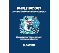 Deadly but Cute: Australia's Most Dangerous Animals: Where lethal meets lovable-color at your own risk!