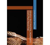 DEADLY BUT PIVOTAL MOMENTS God's Plan Never Fail