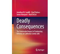 Deadly Consequences: The Unintended Impact of Sentencing Reforms on California County Jails