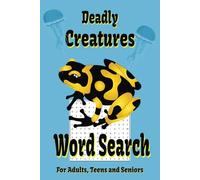 Deadly Creatures Word Search: Large Easy to Read Print, Over 50 Exciting Puzzles All About the Worlds Deadliest Creatures.