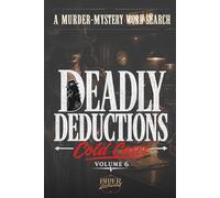Deadly Deductions: Cold Cases Volume 6: A Murder Mystery Word Search Puzzle Book