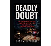 Deadly Doubt: The Darlie Routier Case, a Mother on Trial, and the Night That Changed Everything