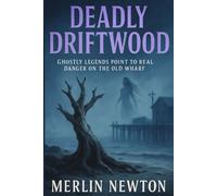 Deadly Driftwood: Ghostly Legends Point to Real Danger on the Old Wharf