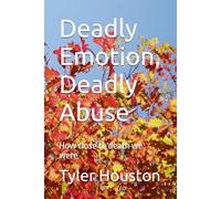 Deadly Emotion, Deadly Abuse: How close to death we were