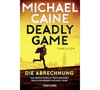 Deadly Game - Die Abrechnung: Thriller - Das sensationelle Thrillerdebüt von Filmlegende Michael Caine