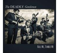 Deadly Gentlemen - Roll Me, Tumble Me by Deadly Gentlemen (2013) Audio CD