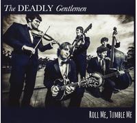 Deadly Gentlemen Roll Me Tumble Me (CD)